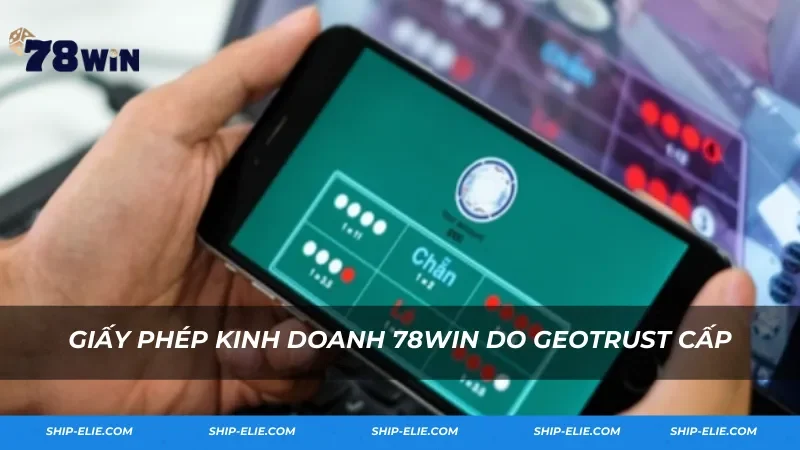 Giấy phép kinh doanh 78WIN do GEOTRUST cấp